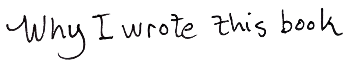 Why I wrote this book